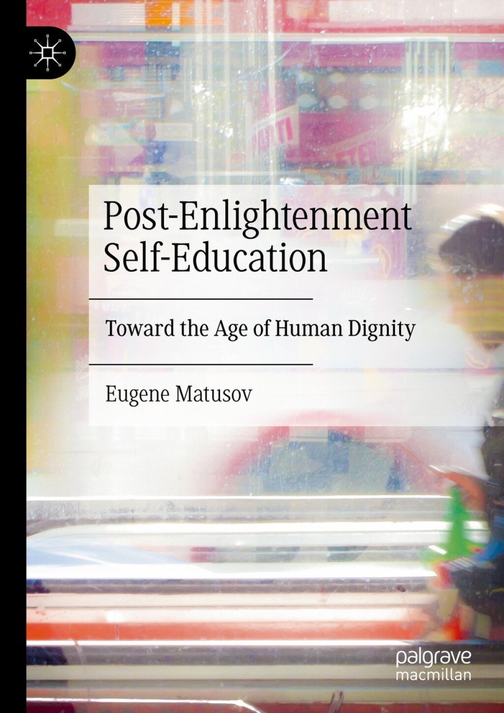 Post-Enlightenment Self-Education Toward the Age of Human Dignity  â€“ PDF/EPUB Version Downloadable
