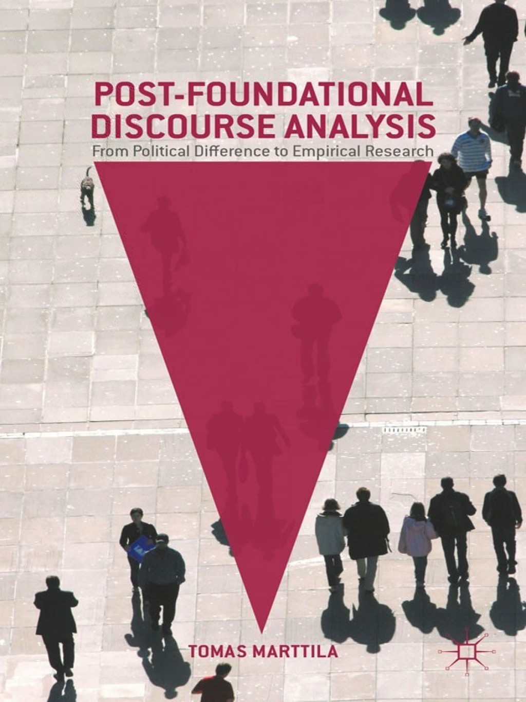 Post-Foundational Discourse Analysis From Political Difference to Empirical Research  â€“ PDF/EPUB Version Downloadable