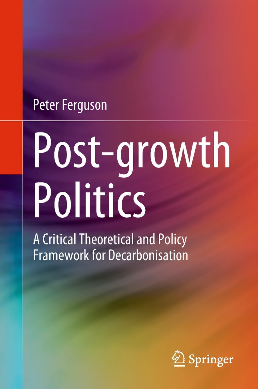 Post-growth Politics A Critical Theoretical and Policy Framework for Decarbonisation  â€“ PDF/EPUB Version Downloadable