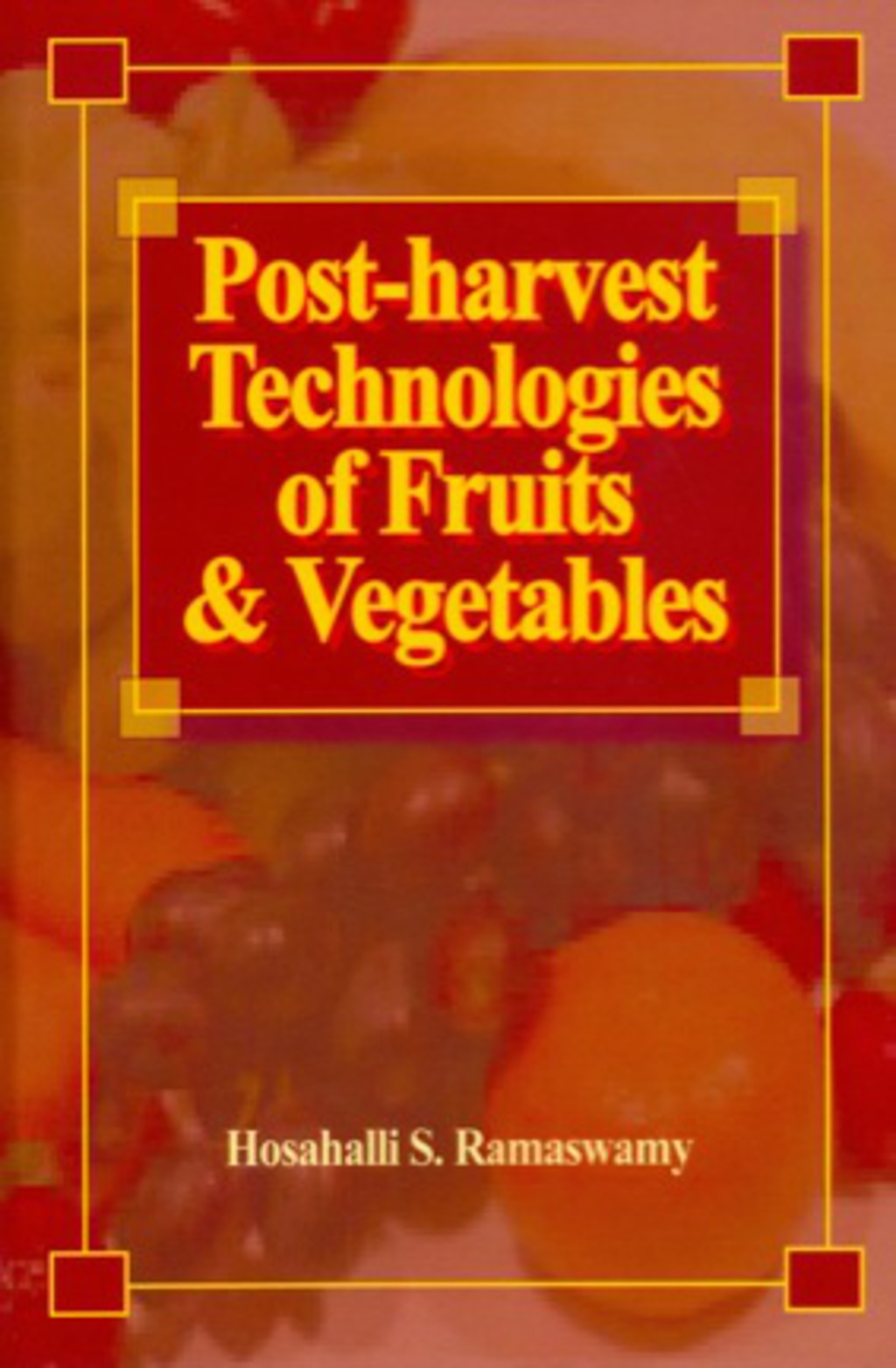 Post-harvest Technologies of Fruits & Vegetables 1st Edition â€“ PDF/EPUB Version Downloadable