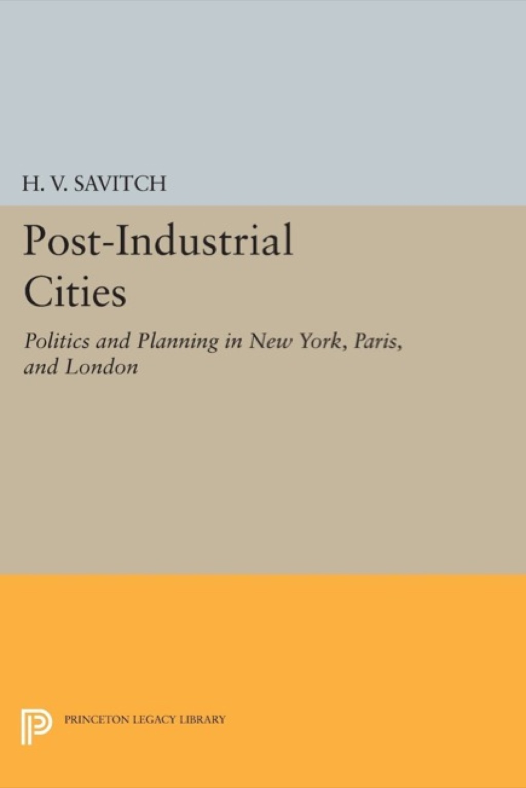 Post-Industrial Cities Politics and Planning in New York, Paris, and London  â€“ PDF/EPUB Version Downloadable