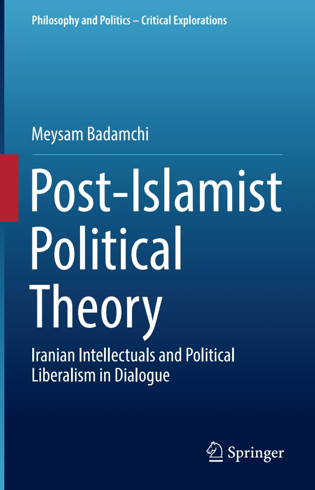 Post-Islamist Political Theory Iranian Intellectuals and Political Liberalism in Dialogue  â€“ PDF/EPUB Version Downloadable