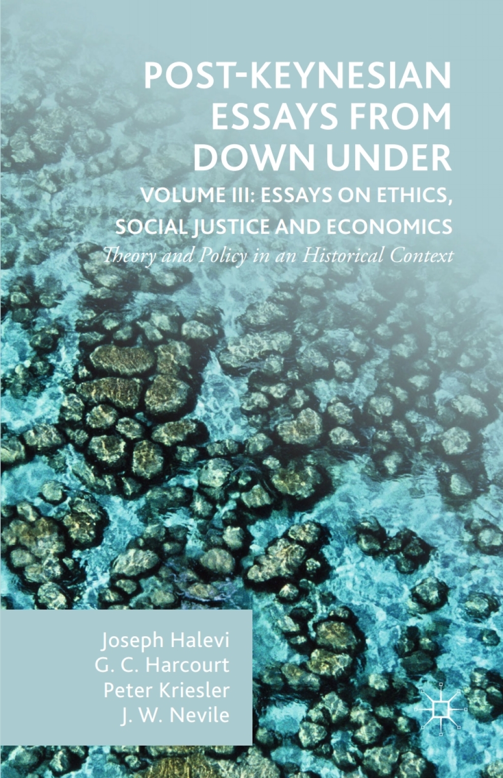 Post-Keynesian Essays from Down Under Volume III: Essays on Ethics, Social Justice and Economics Theory and Policy in an Historical Context  â€“ PDF/EPUB Version Downloadable