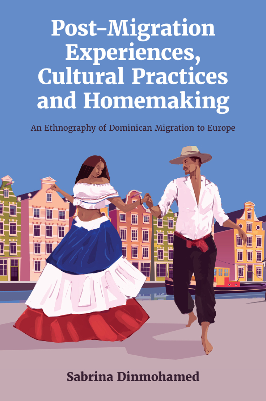 Post-Migration Experiences, Cultural Practices and Homemaking An Ethnography of Dominican Migration to Europe  â€“ PDF/EPUB Version Downloadable