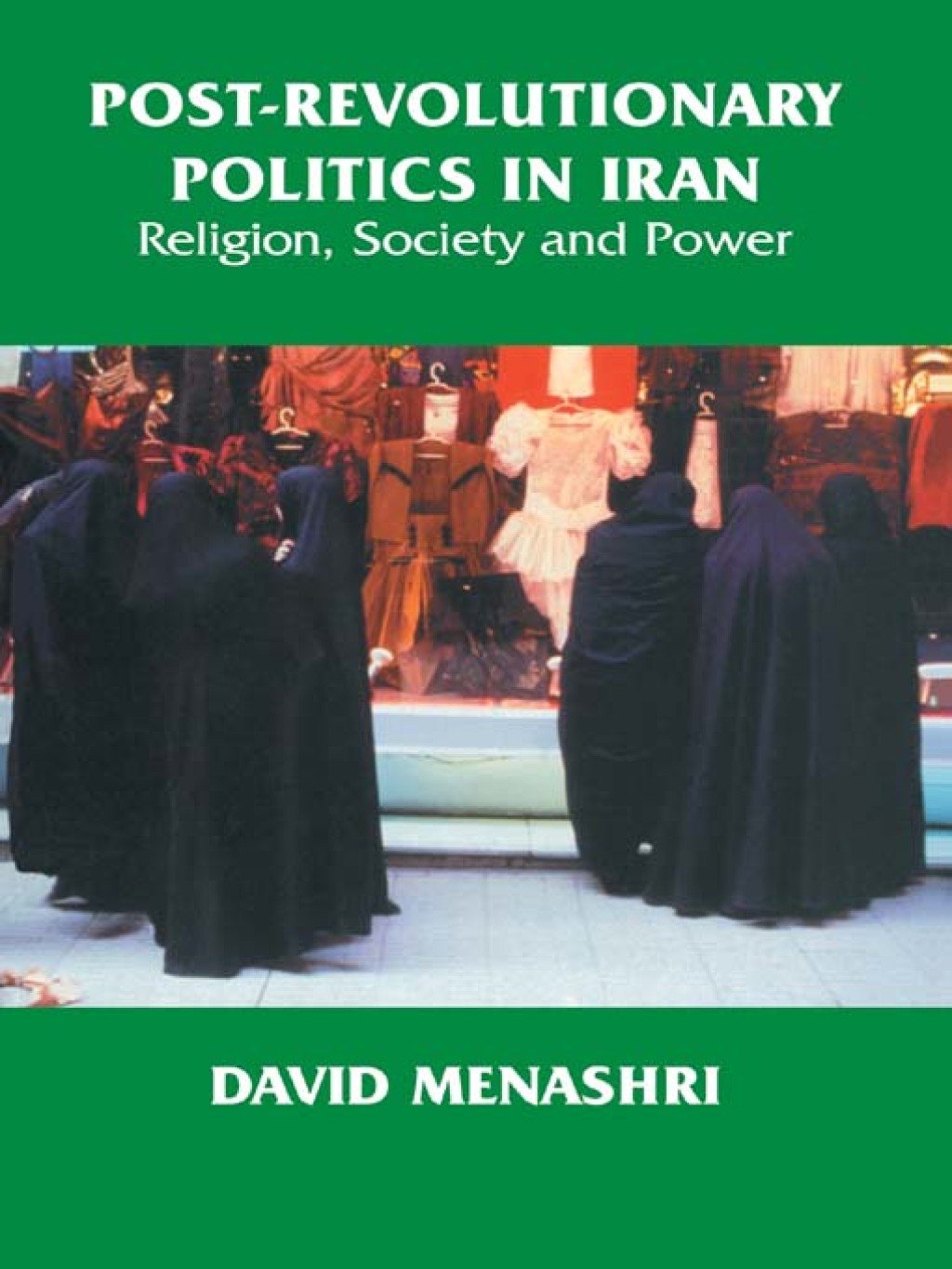 Post-Revolutionary Politics in Iran Religion, Society and Power 1st Edition â€“ PDF/EPUB Version Downloadable