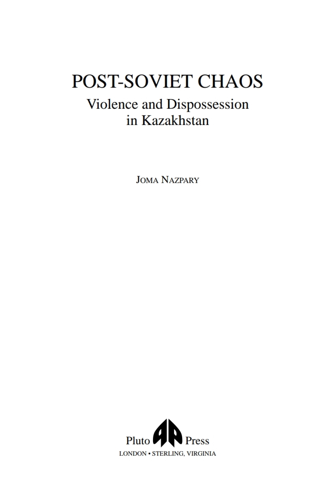 Post-Soviet Chaos Violence and Dispossession in Kazakhstan 1st Edition â€“ PDF/EPUB Version Downloadable