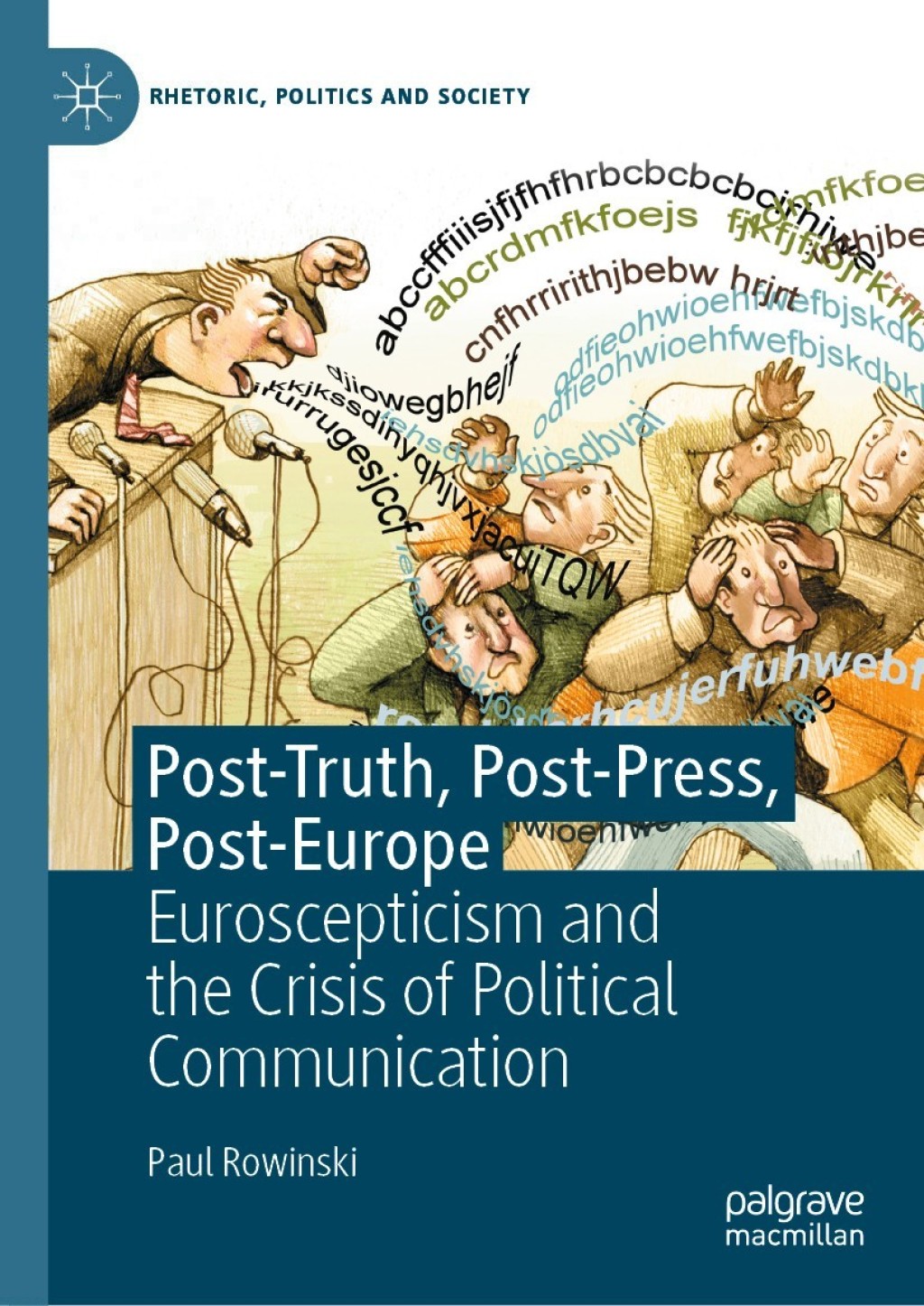 Post-Truth, Post-Press, Post-Europe Euroscepticism and the Crisis of Political Communication  â€“ PDF/EPUB Version Downloadable