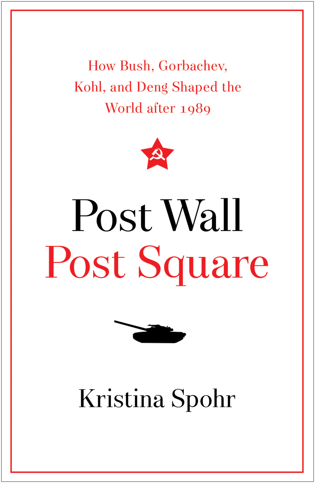 Post Wall, Post Square How Bush, Gorbachev, Kohl, and Deng Shaped the World after 1989  â€“ PDF/EPUB Version Downloadable
