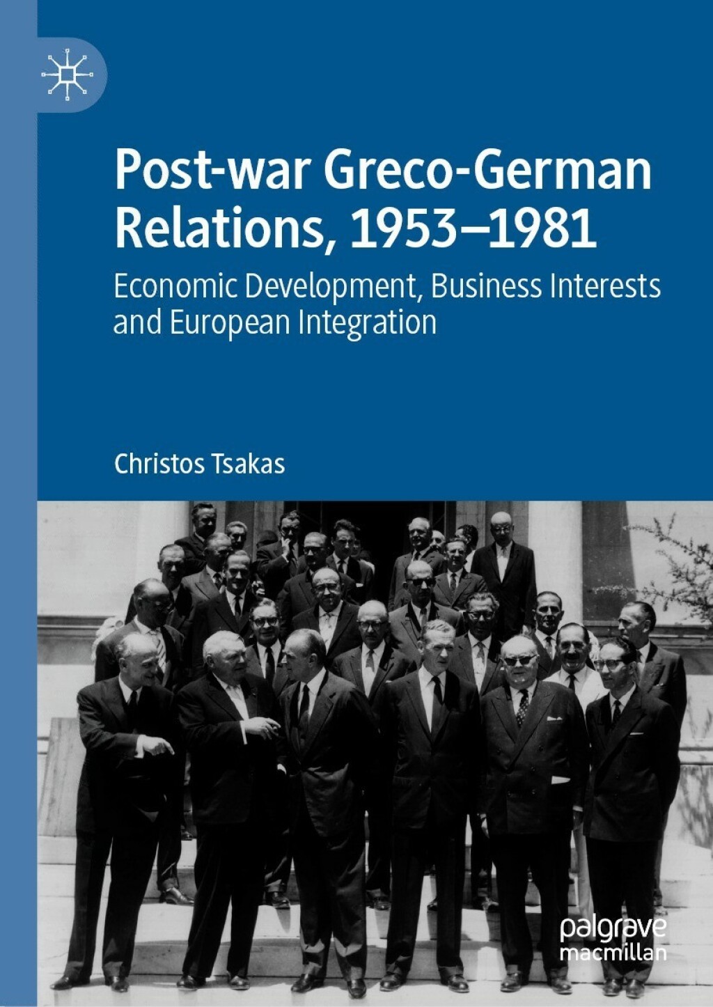 Post-war Greco-German Relations, 1953â€“1981 Economic Development, Business Interests and European Integration  â€“ PDF/EPUB Version Downloadable
