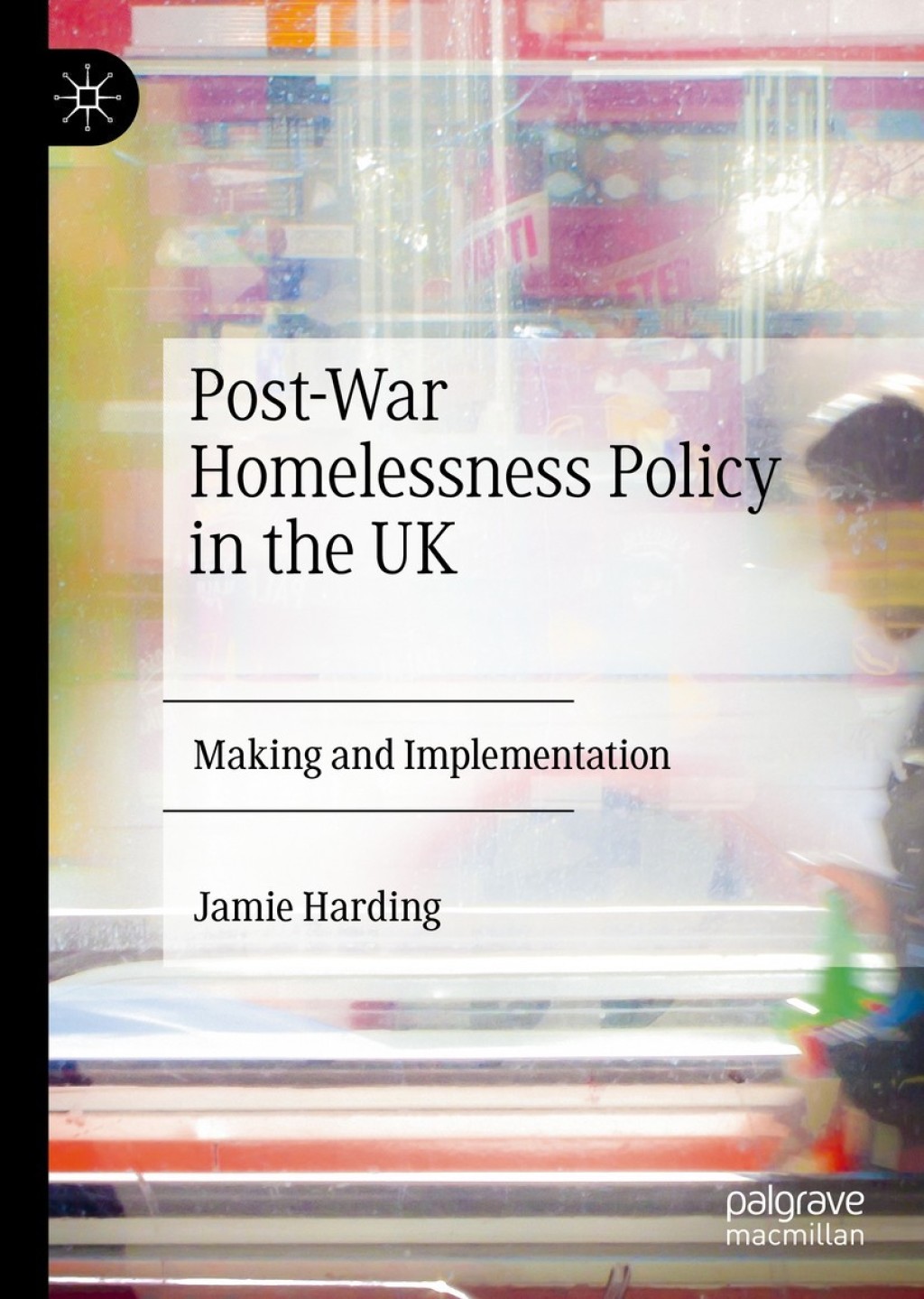Post-War Homelessness Policy in the UK Making and Implementation  â€“ PDF/EPUB Version Downloadable