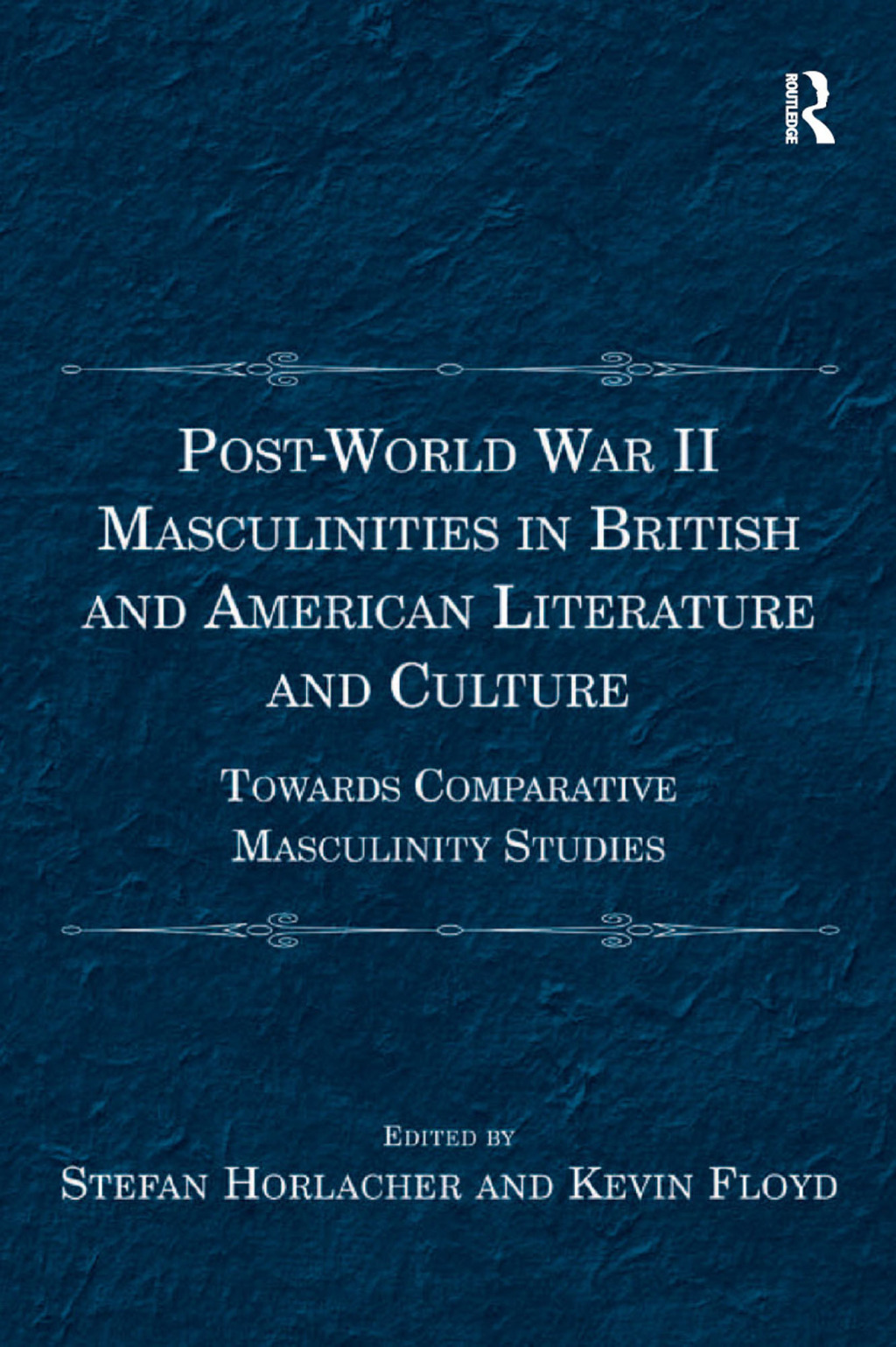 Post-World War II Masculinities in British and American Literature and Culture Towards Comparative Masculinity Studies 1st Edition â€“ PDF/EPUB Version Downloadable
