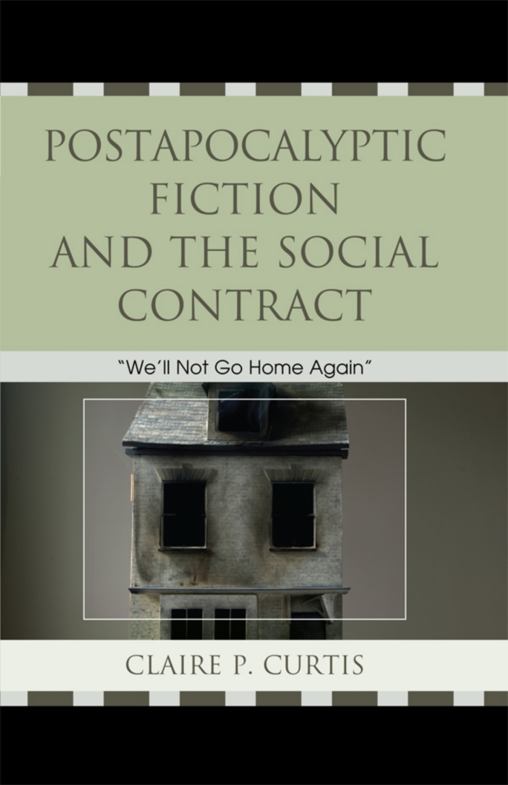 Postapocalyptic Fiction and the Social Contract We'll Not Go Home Again 1st Edition â€“ PDF/EPUB Version Downloadable