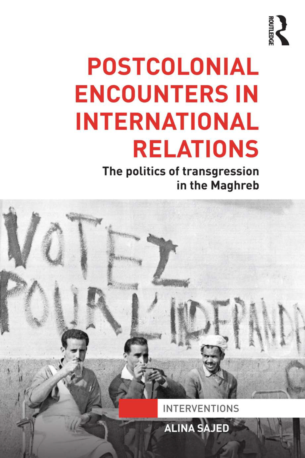 Postcolonial Encounters in International Relations The Politics of Transgression in the Maghreb 1st Edition â€“ PDF/EPUB Version Downloadable