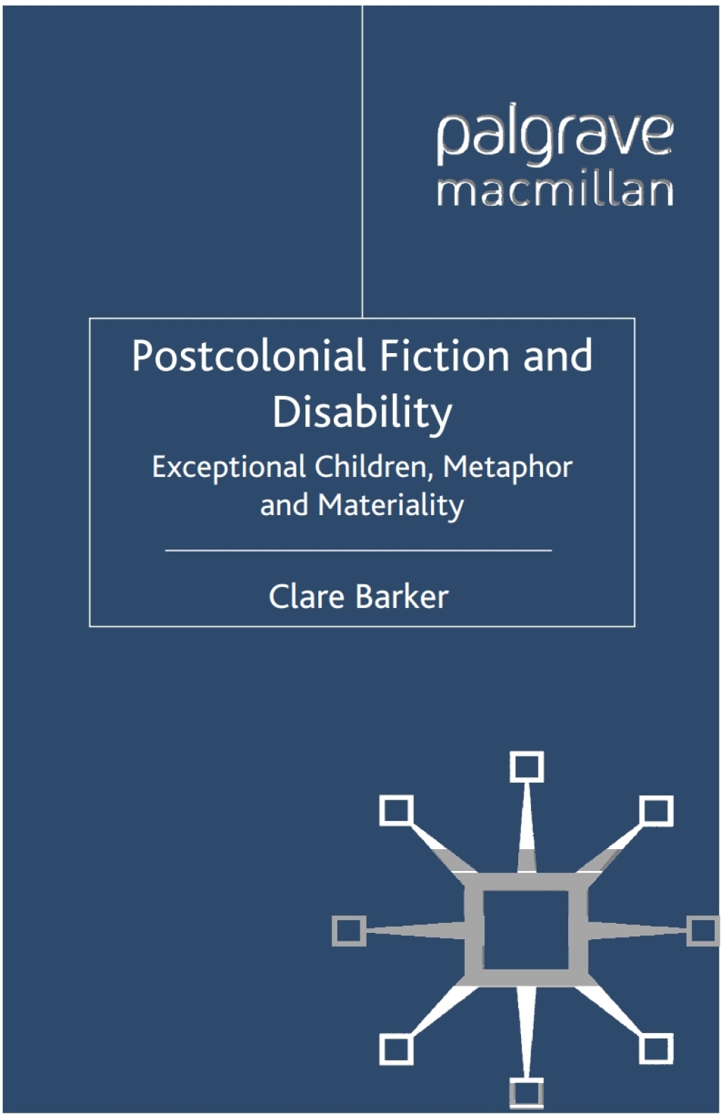 Postcolonial Fiction and Disability Exceptional Children, Metaphor and Materiality  â€“ PDF/EPUB Version Downloadable