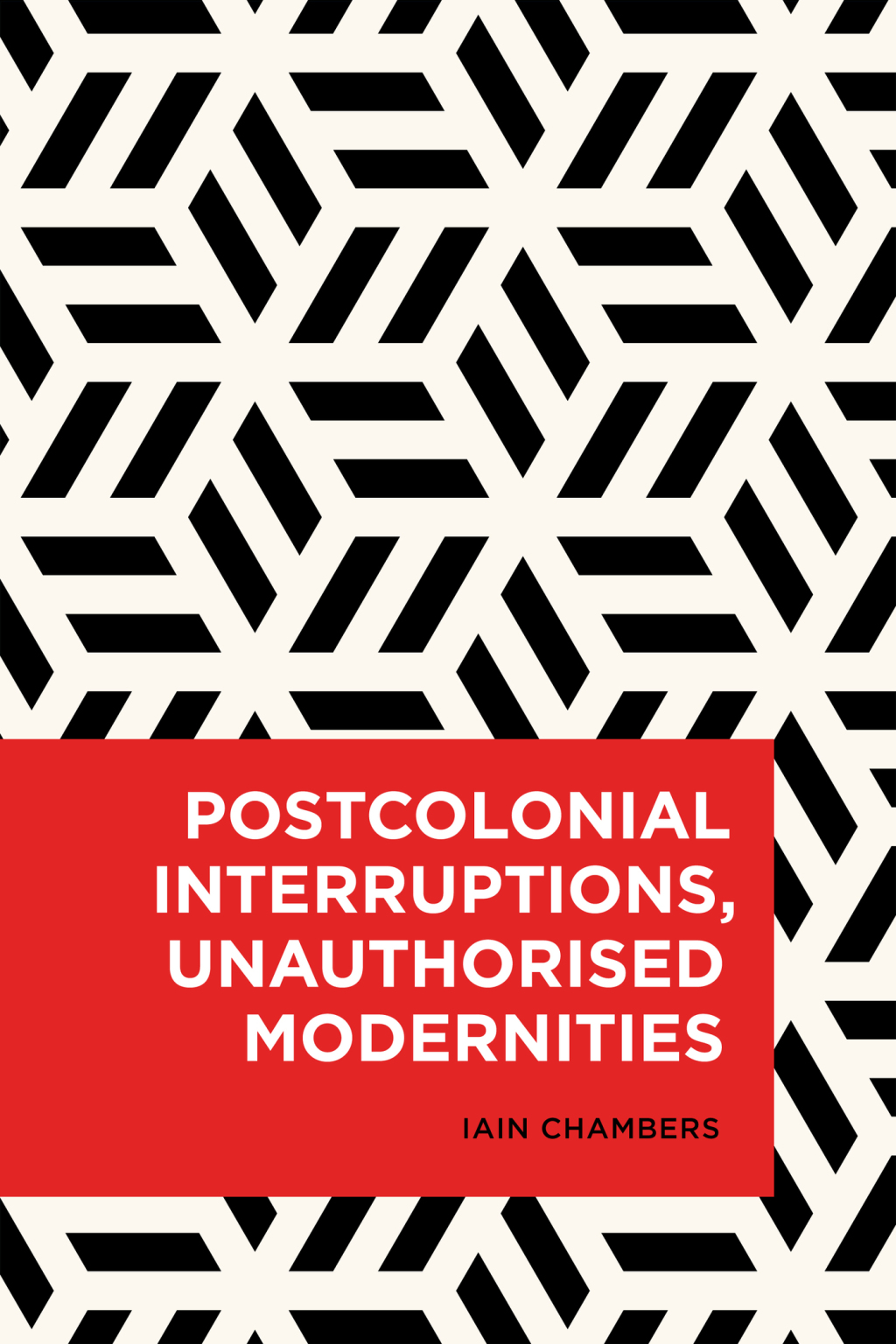 Postcolonial Interruptions, Unauthorised Modernities 1st Edition â€“ PDF/EPUB Version Downloadable