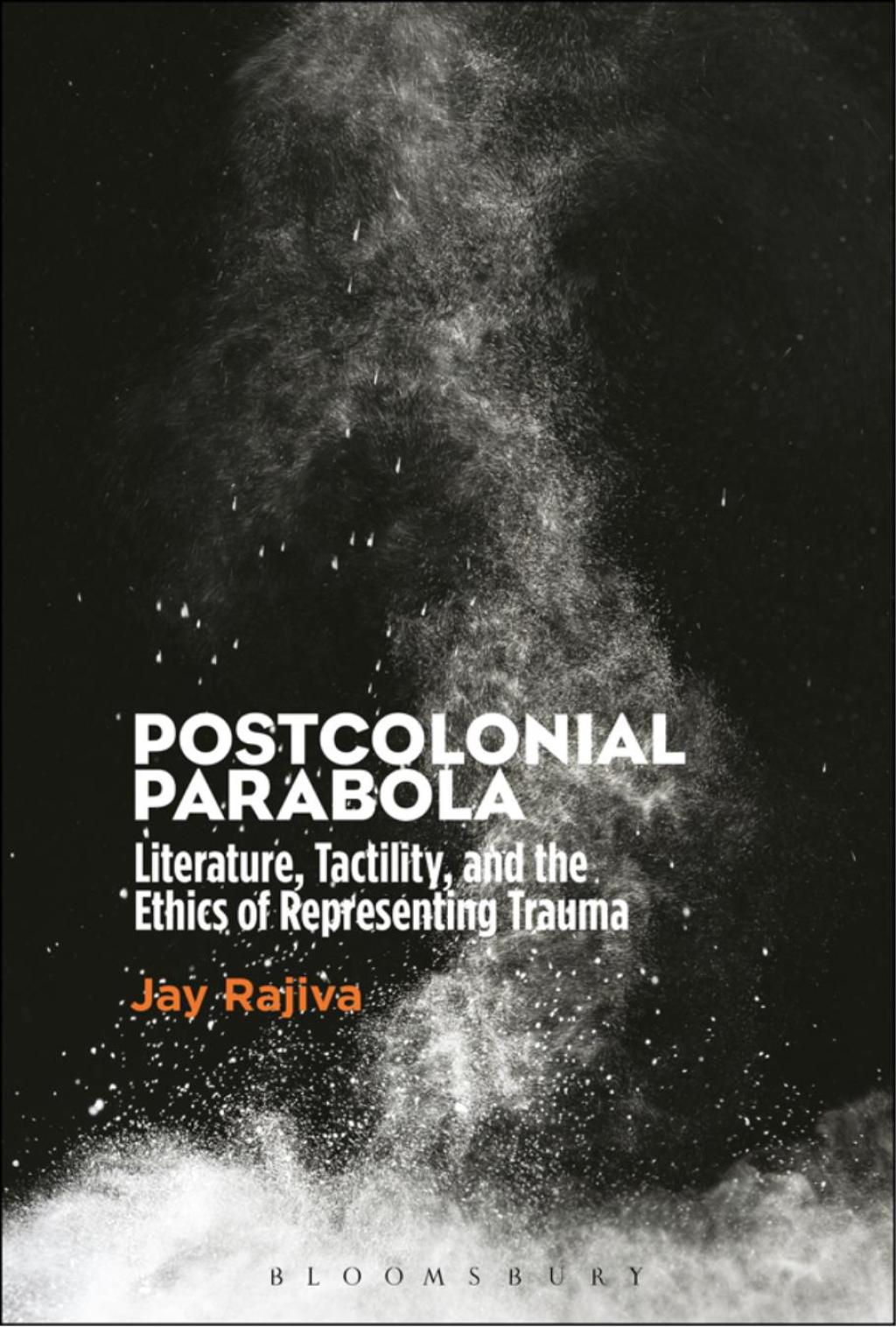Postcolonial Parabola Literature, Tactility, and the Ethics of Representing Trauma 1st Edition â€“ PDF/EPUB Version Downloadable