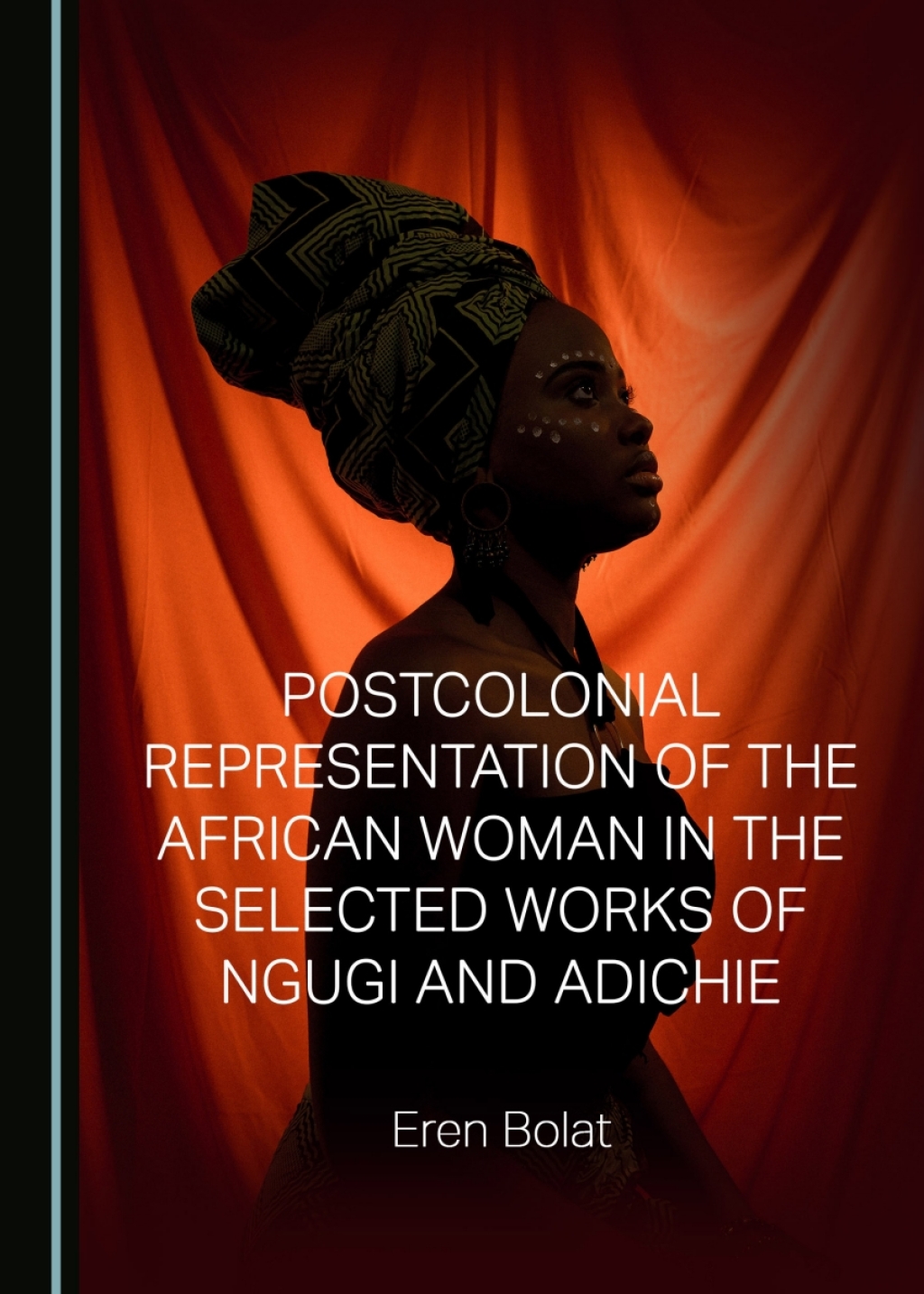 Postcolonial Representation of the African Woman in the Selected Works of Ngugi and Adichie 1st Edition â€“ PDF/EPUB Version Downloadable