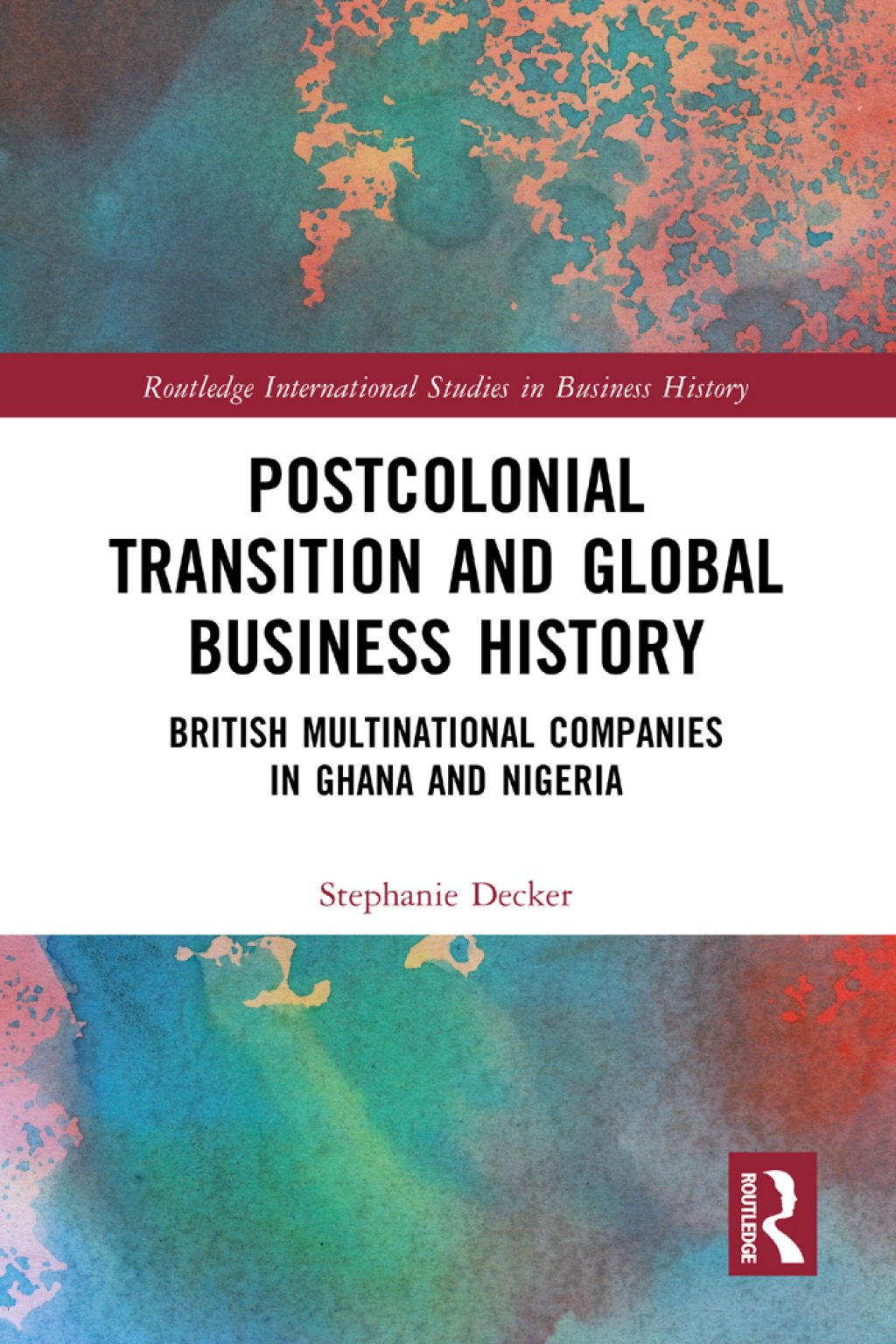Postcolonial Transition and Global Business History British Multinational Companies in Ghana and Nigeria 1st Edition â€“ PDF/EPUB Version Downloadable