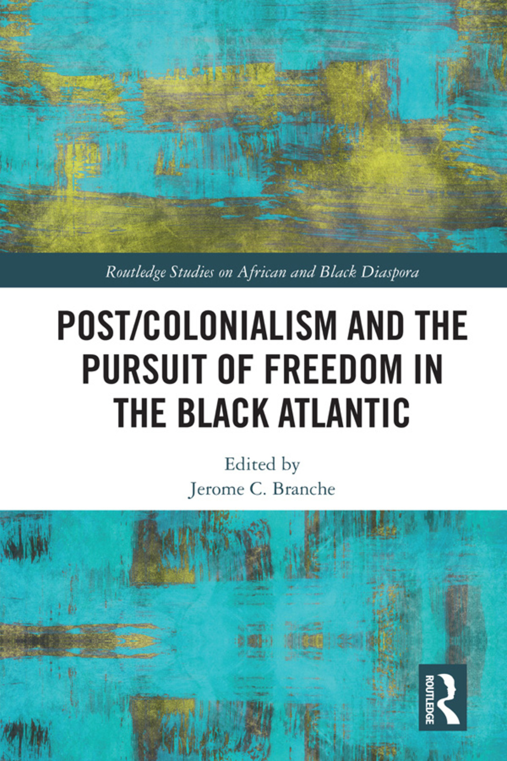 Post/Colonialism and the Pursuit of Freedom in the Black Atlantic 1st Edition â€“ PDF/EPUB Version Downloadable