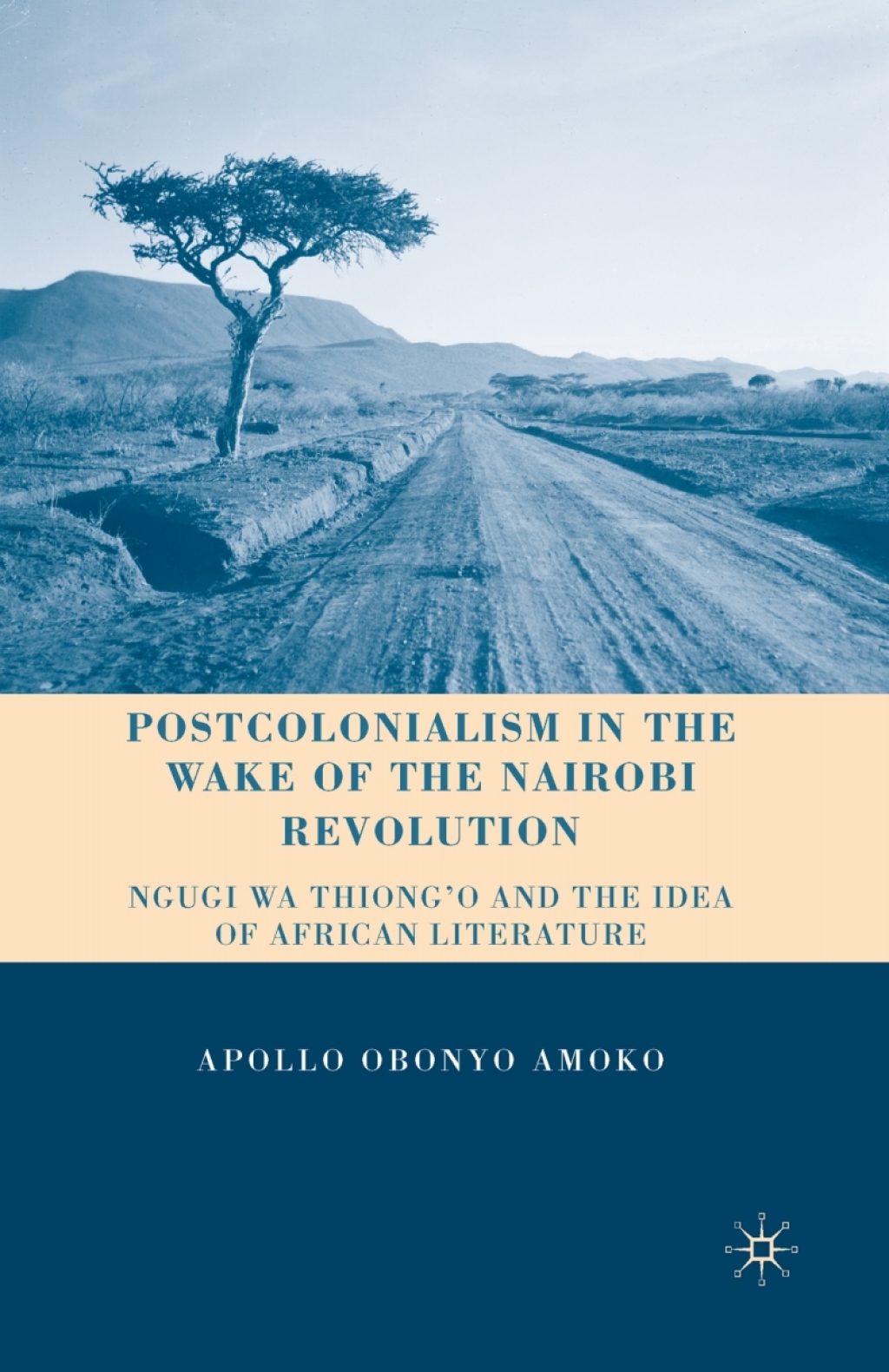 Postcolonialism in the Wake of the Nairobi Revolution Ngugi wa Thiongâ€™o and the Idea of African Literature  â€“ PDF/EPUB Version Downloadable