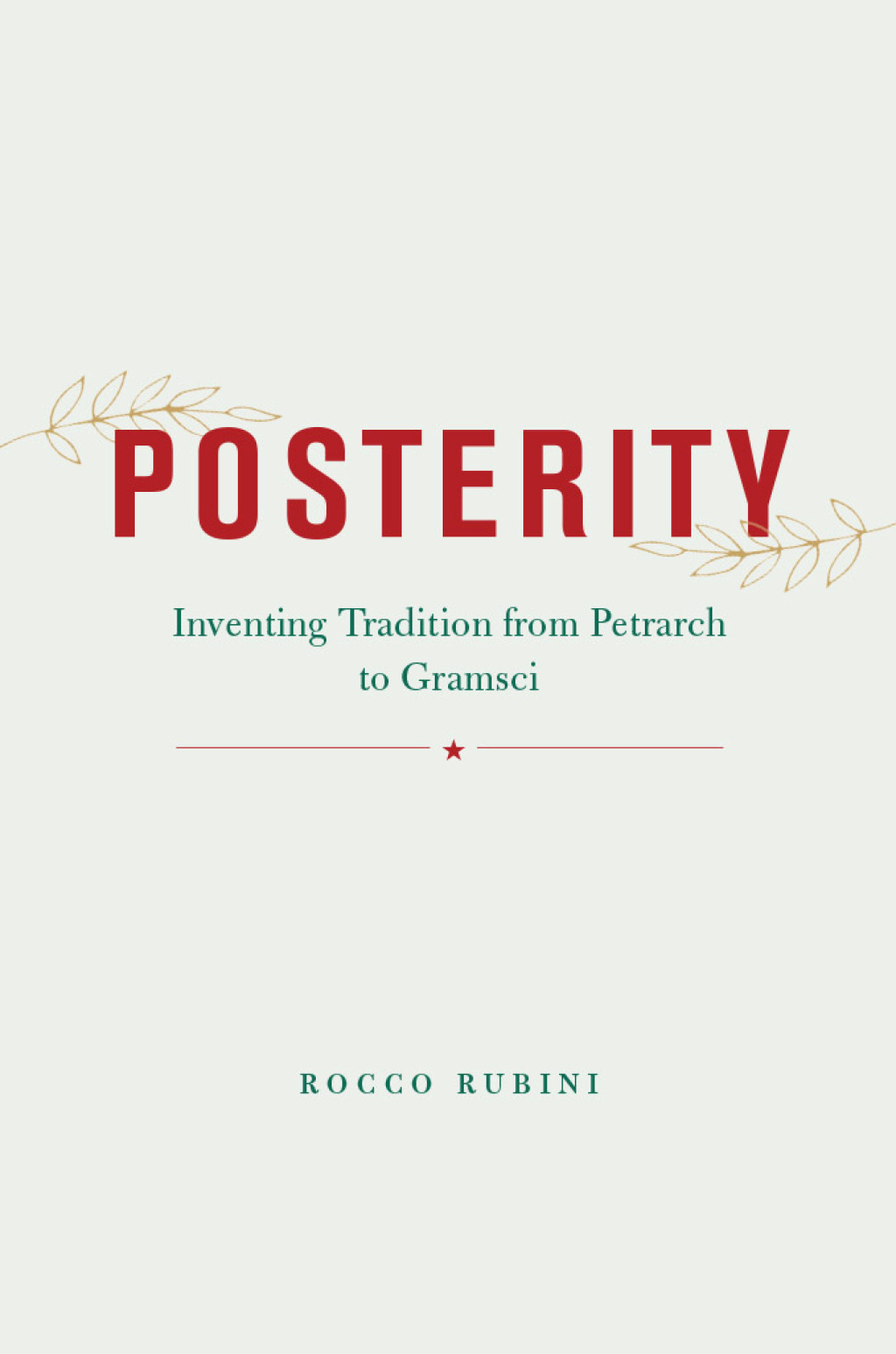 Posterity Inventing Tradition from Petrarch to Gramsci  â€“ PDF/EPUB Version Downloadable