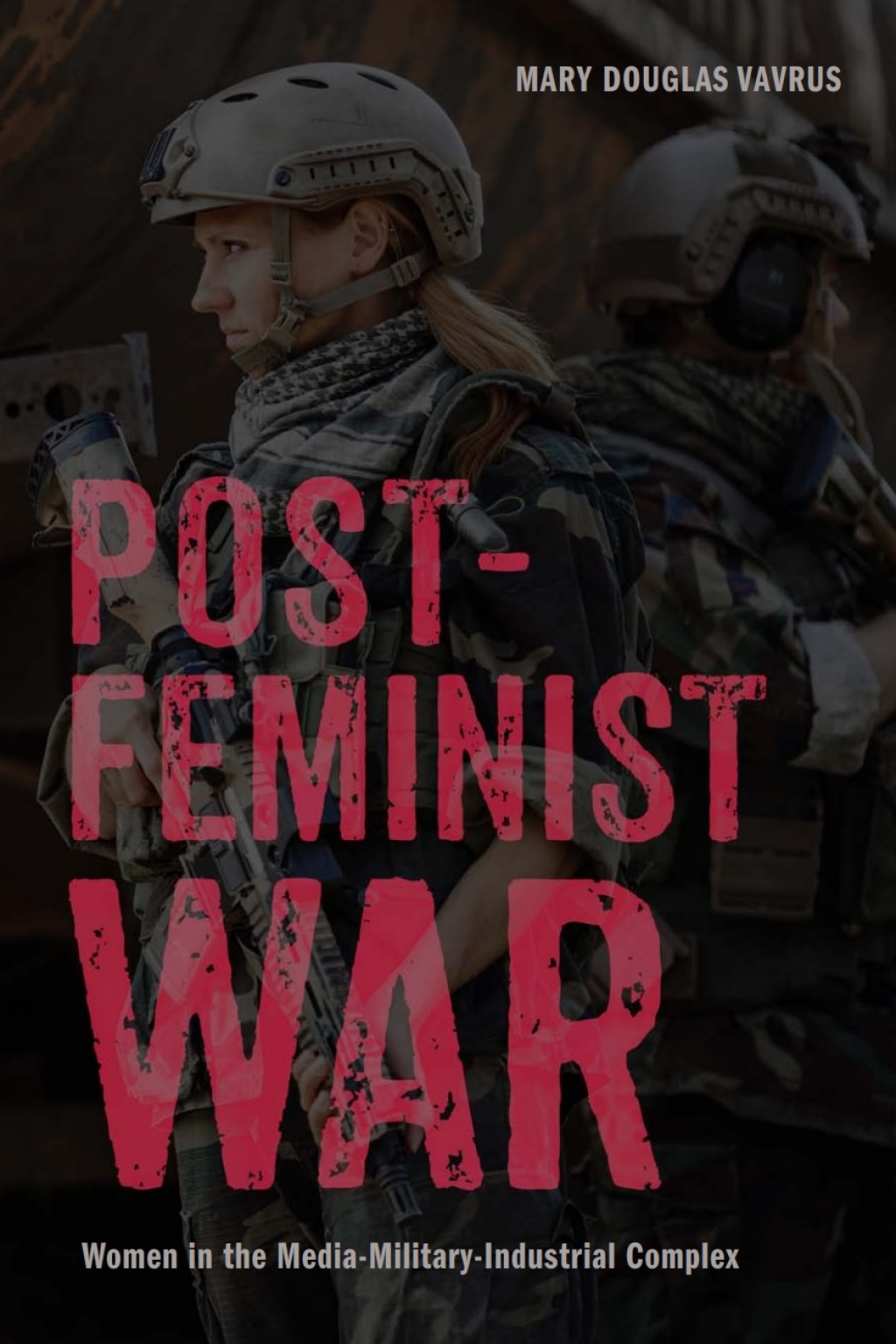 Postfeminist War Women in the Media-Military-Industrial Complex  â€“ PDF/EPUB Version Downloadable
