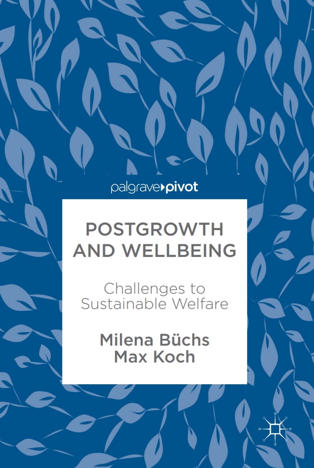 Postgrowth and Wellbeing Challenges to Sustainable Welfare  â€“ PDF/EPUB Version Downloadable