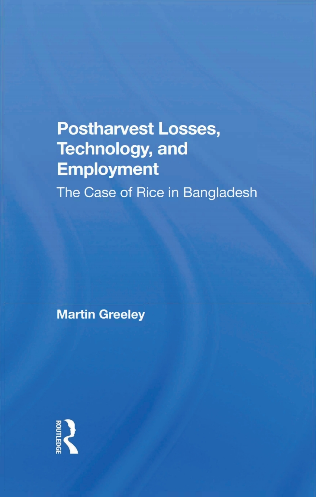Postharvest Losses, Technology, And Employment The Case Of Rice In Bangladesh 1st Edition â€“ PDF/EPUB Version Downloadable