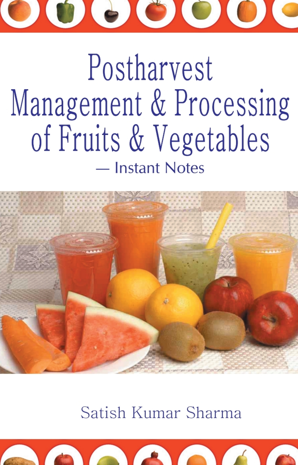 Postharvest Management and Processing of Fruits and Vegetables: Instant Notes 1st Edition â€“ PDF/EPUB Version Downloadable