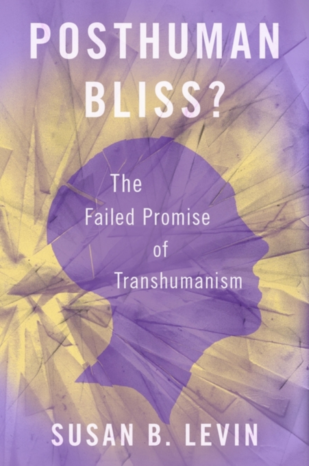 Posthuman Bliss? The Failed Promise of Transhumanism 1st Edition â€“ PDF/EPUB Version Downloadable