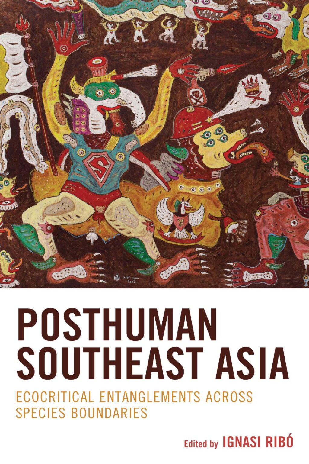 Posthuman Southeast Asia Ecocritical Entanglements Across Species Boundaries 1st Edition â€“ PDF/EPUB Version Downloadable