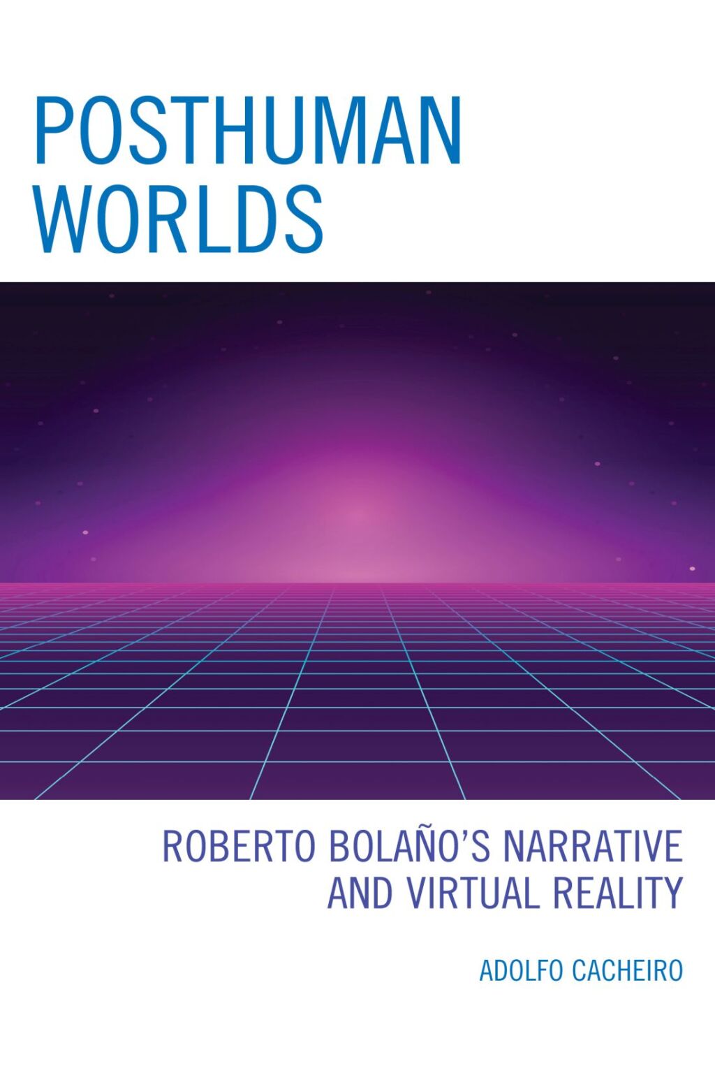 Posthuman Worlds Roberto BolaÃ±o's Narrative and Virtual Reality 1st Edition â€“ PDF/EPUB Version Downloadable
