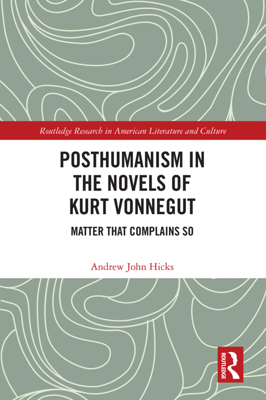 Posthumanism in the Novels of Kurt Vonnegut Matter That Complains So 1st Edition â€“ PDF/EPUB Version Downloadable