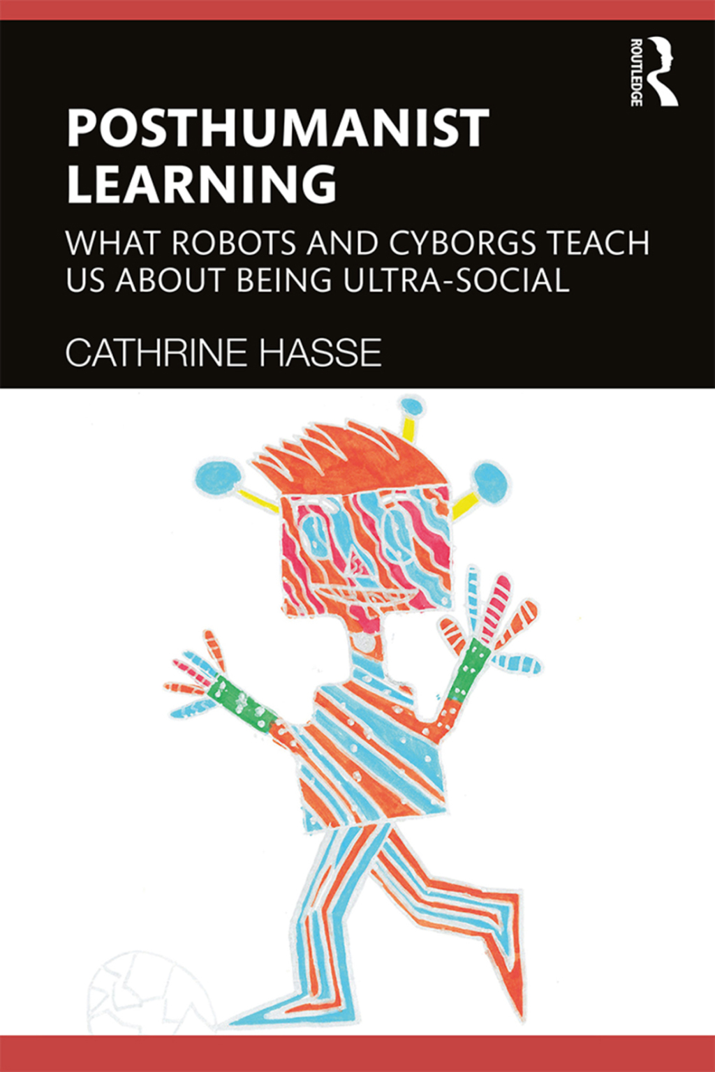 Posthumanist Learning What Robots and Cyborgs Teach us About Being Ultra-social 1st Edition â€“ PDF/EPUB Version Downloadable