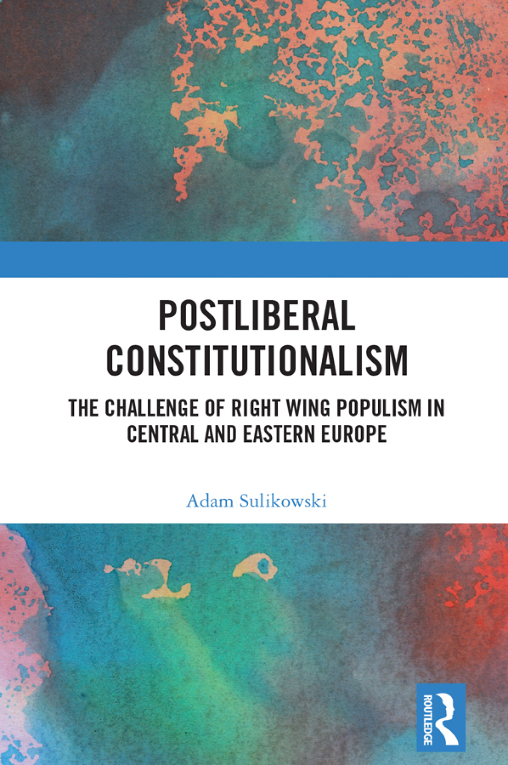 Postliberal Constitutionalism The Challenge of Right Wing Populism in Central and Eastern Europe 1st Edition â€“ PDF/EPUB Version Downloadable