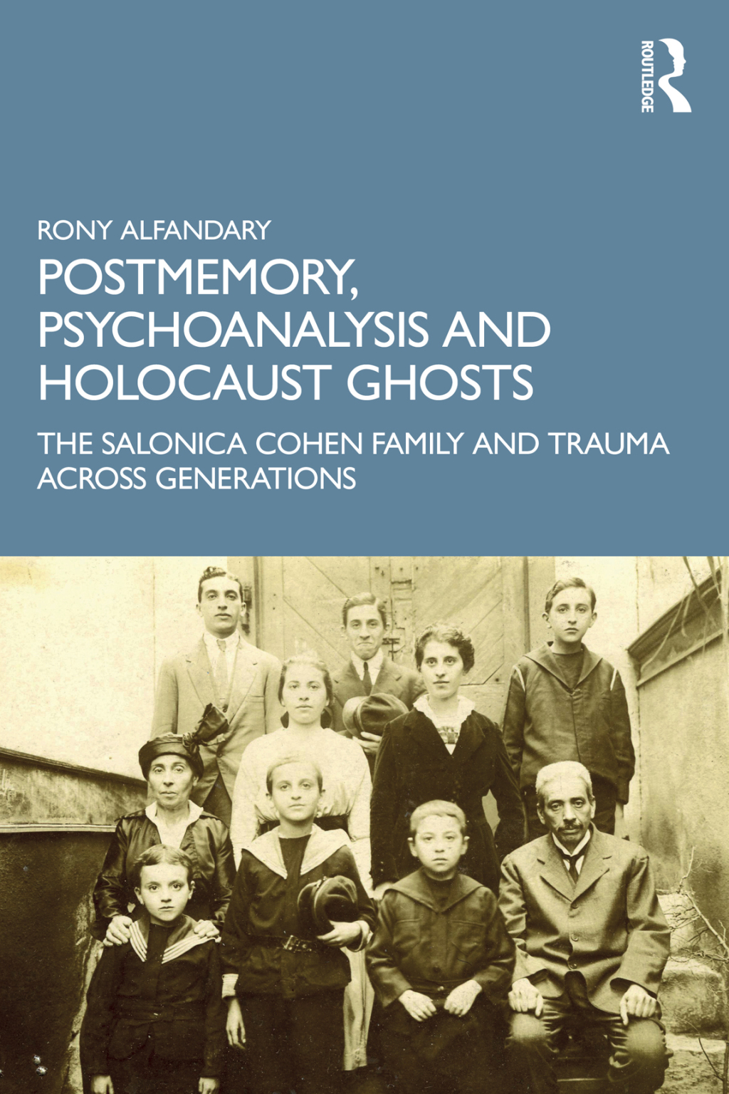 Postmemory, Psychoanalysis and Holocaust Ghosts The Salonica Cohen Family and Trauma Across Generations 1st Edition â€“ PDF/EPUB Version Downloadable