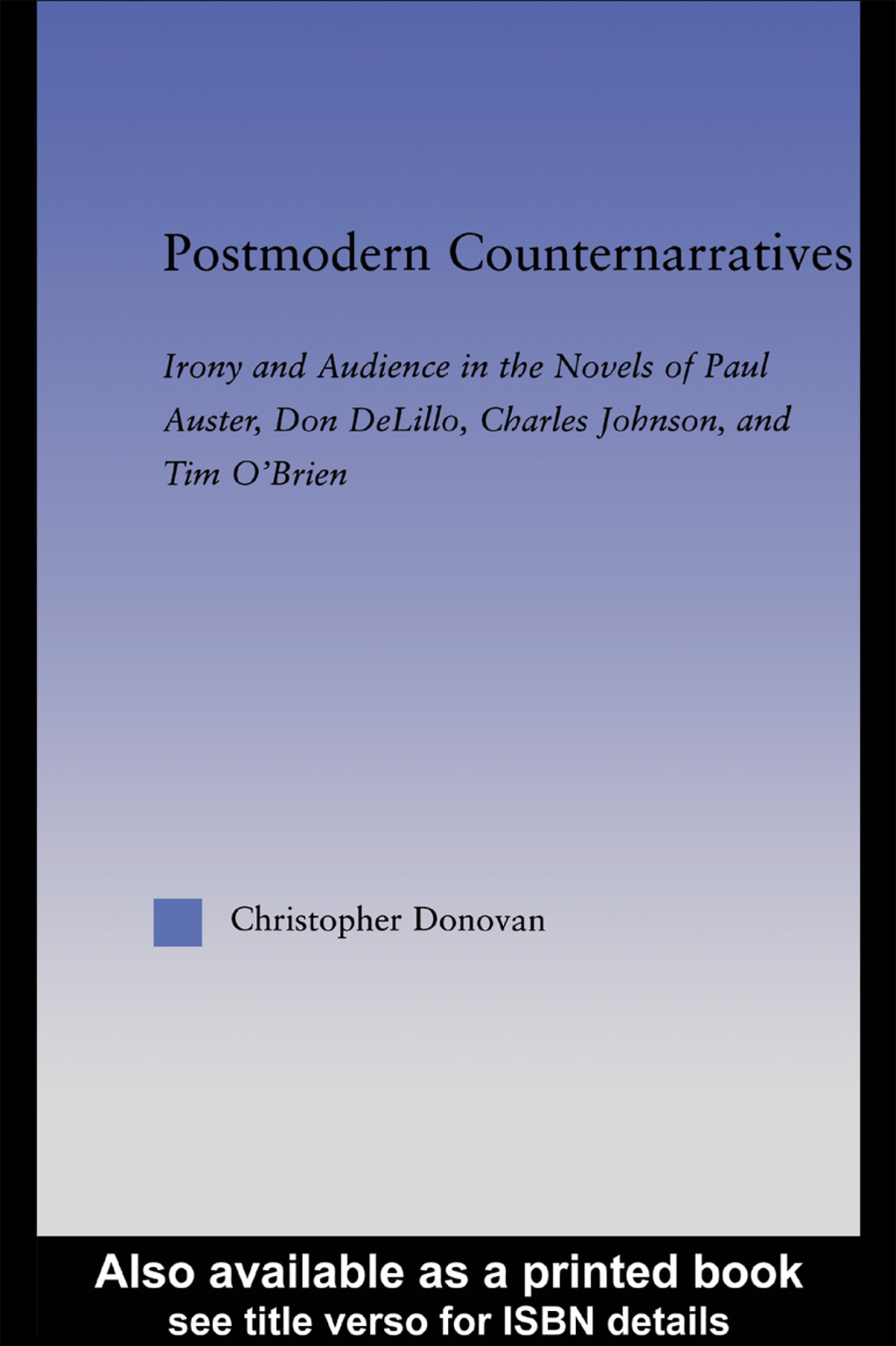 Postmodern Counternarratives Irony and Audience in the Novels of Paul Auster, Don DeLillo, Charles Johnson, and Tim O'Brien 1st Edition â€“ PDF/EPUB Version Downloadable