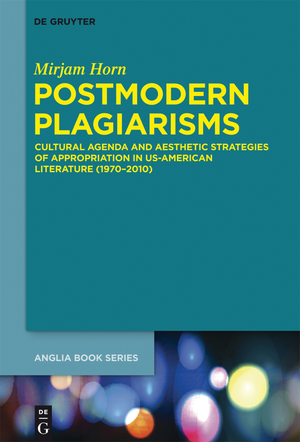 Postmodern Plagiarisms Cultural Agenda and Aesthetic Strategies of Appropriation in US-American Literature (1970â€“2010) 1st Edition â€“ PDF/EPUB Version Downloadable