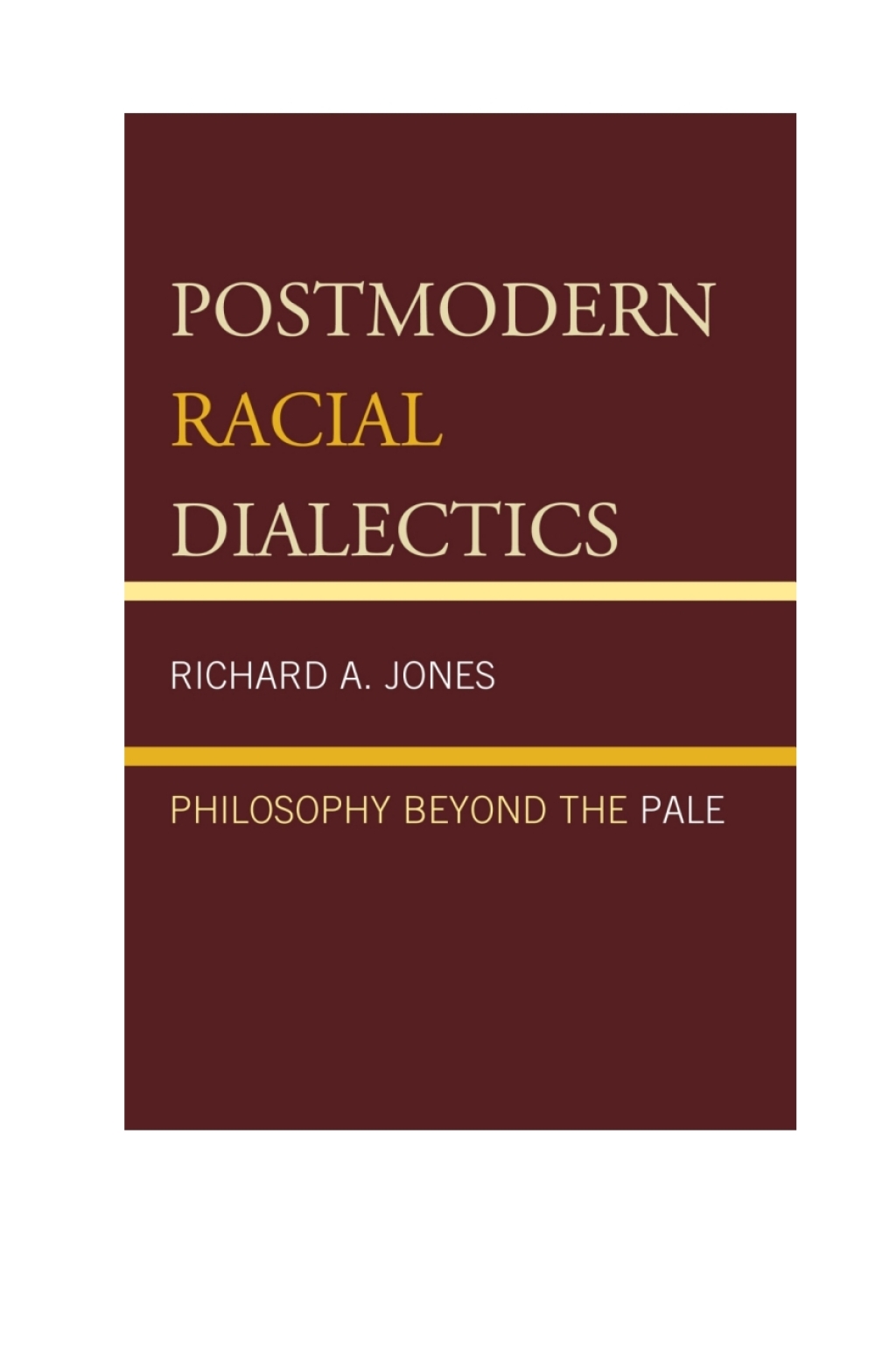 Postmodern Racial Dialectics Philosophy Beyond the Pale 1st Edition â€“ PDF/EPUB Version Downloadable