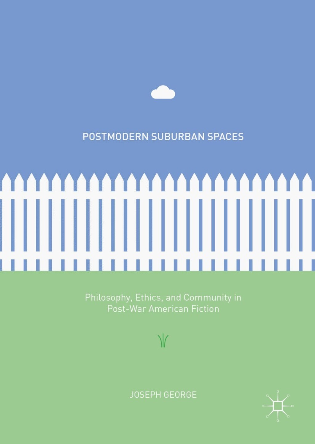 Postmodern Suburban Spaces Philosophy, Ethics, and Community in Post-War American Fiction  â€“ PDF/EPUB Version Downloadable