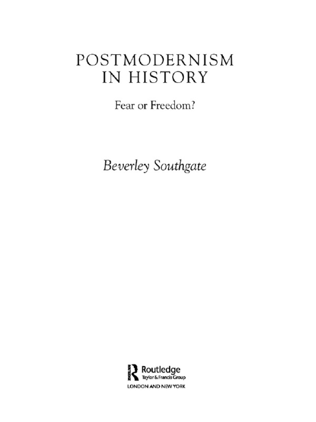 Postmodernism in History Fear or Freedom? 1st Edition â€“ PDF/EPUB Version Downloadable