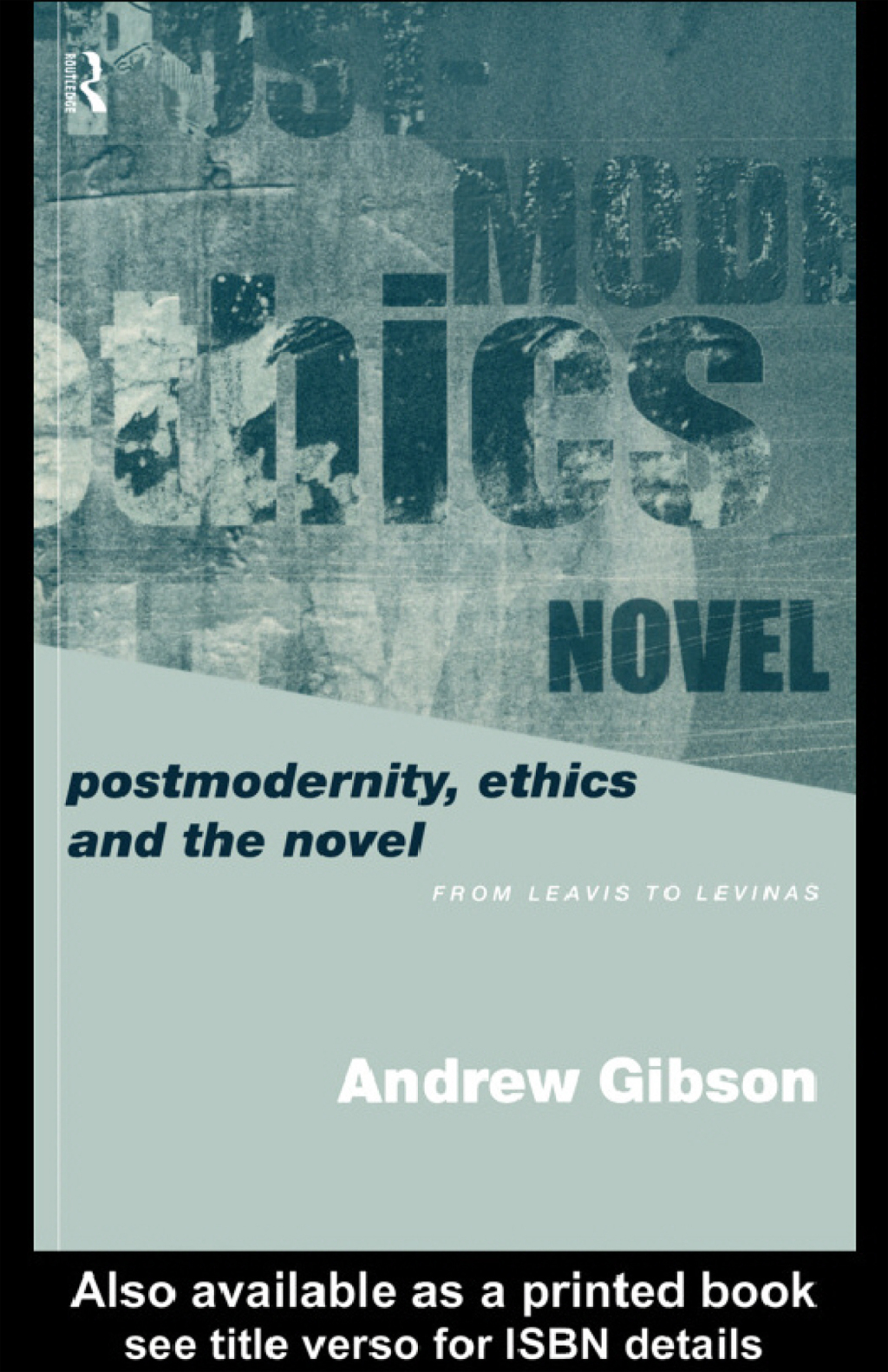 Postmodernity, Ethics and the Novel From Leavis to Levinas 1st Edition â€“ PDF/EPUB Version Downloadable