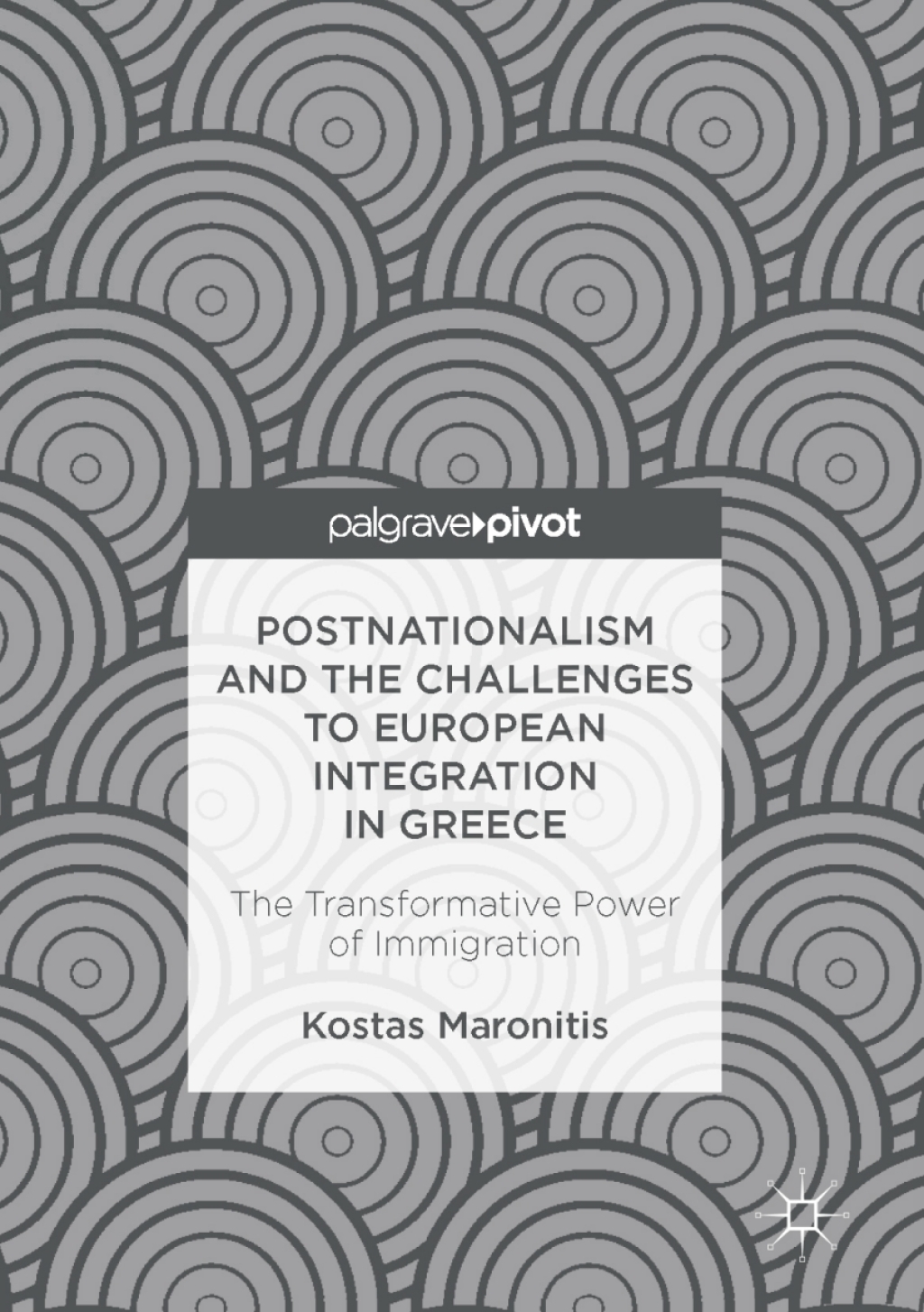 Postnationalism and the Challenges to European Integration in Greece The Transformative Power of Immigration  â€“ PDF/EPUB Version Downloadable