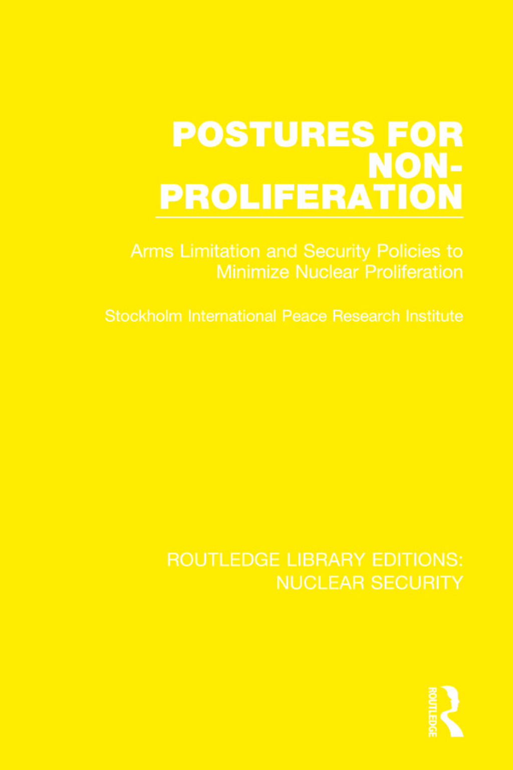 Postures for Non-Proliferation Arms Limitation and Security Policies to Minimize Nuclear Proliferation 1st Edition â€“ PDF/EPUB Version Downloadable