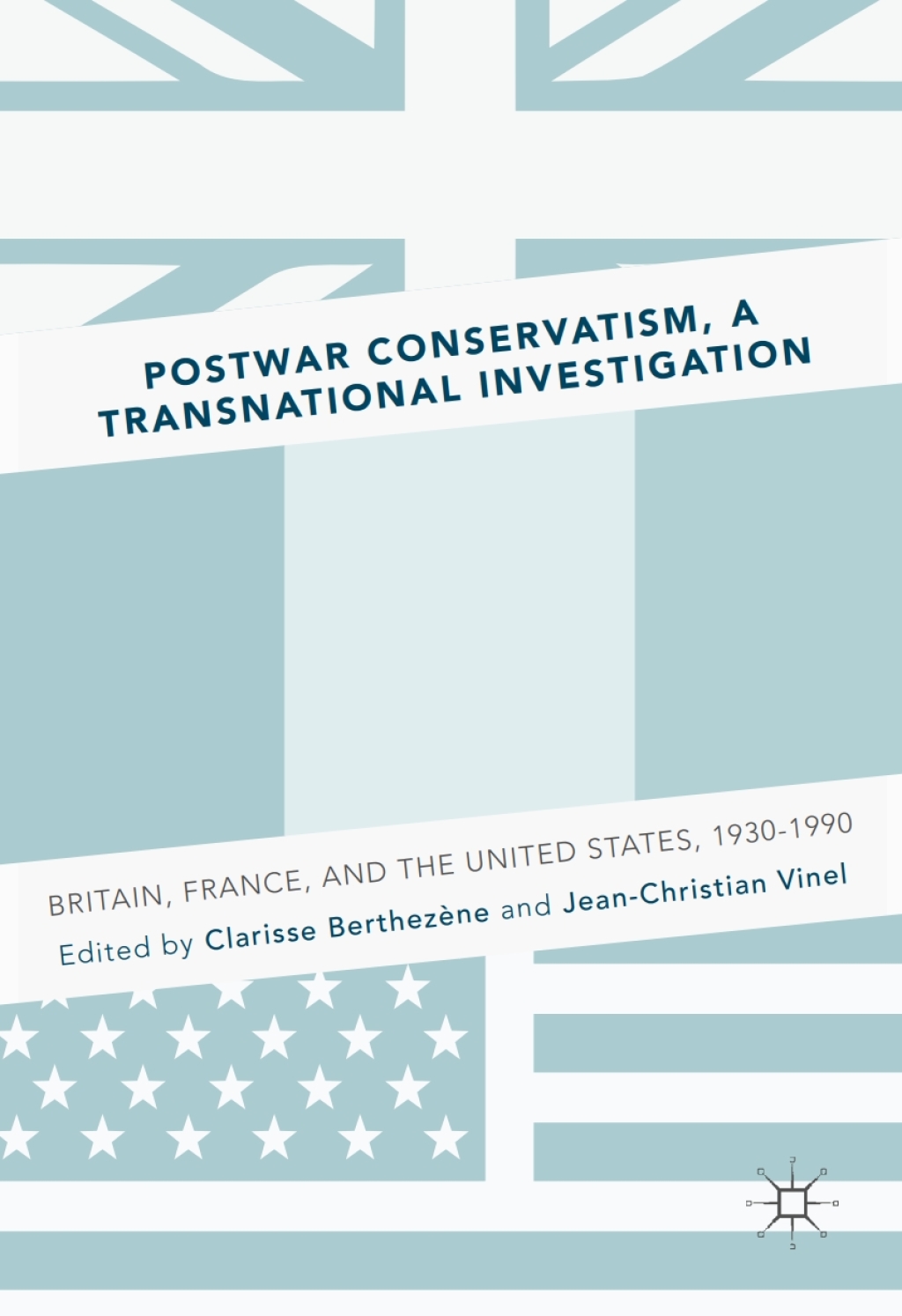 Postwar Conservatism, A Transnational Investigation Britain, France, and the United States, 1930-1990  â€“ PDF/EPUB Version Downloadable