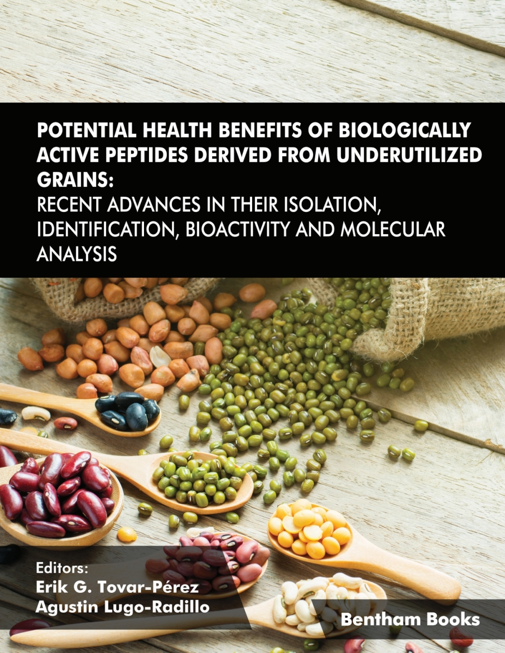 Potential Health Benefits of Biologically Active Peptides Derived from Underutilized Grains: Recent Advances in their Isolation, Identification, Bioactivity and Molecular Analysis 1st Edition â€“ PDF/EPUB Version Downloadable