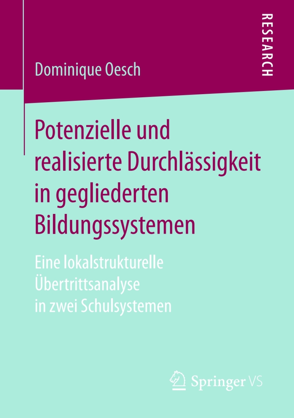 Potenzielle und realisierte DurchlÃ¤ssigkeit in gegliederten Bildungssystemen Eine lokalstrukturelle Ãœbertrittsanalyse in zwei Schulsystemen  â€“ PDF/EPUB Version Downloadable