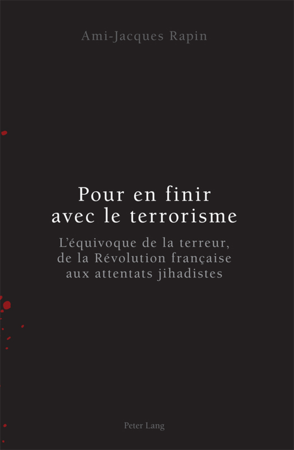 Pour en finir avec le terrorisme LÃ©quivoque de la terreur, de la RÃ©volution franÃ§aise aux attentats jihadistes 1st Edition â€“ PDF/EPUB Version Downloadable