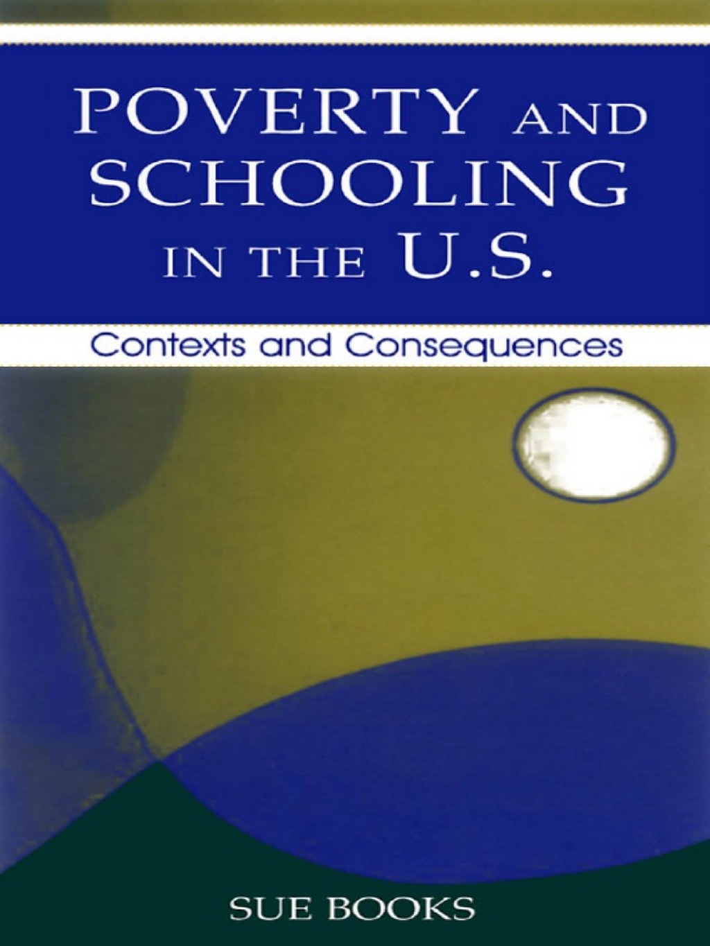 Poverty and Schooling in the U.S. Contexts and Consequences 1st Edition â€“ PDF/EPUB Version Downloadable