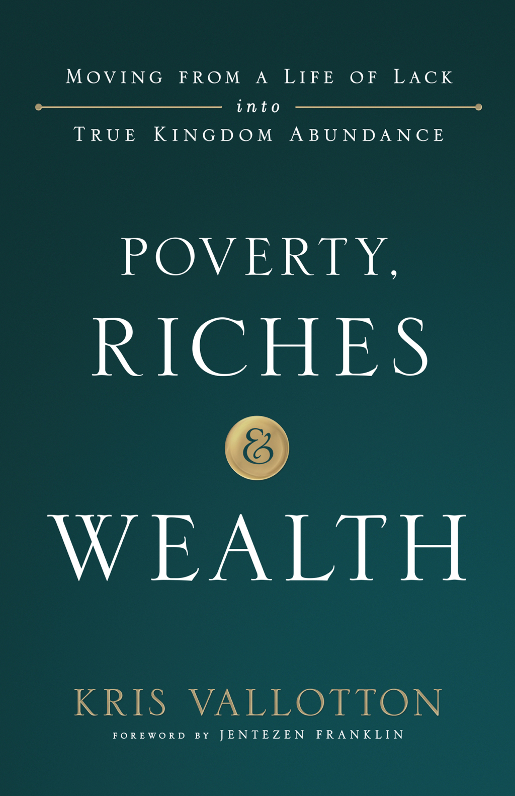 Poverty, Riches and Wealth Moving from a Life of Lack into True Kingdom Abundance - (PDF/EPUB Version)